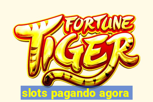 slots pagando agora